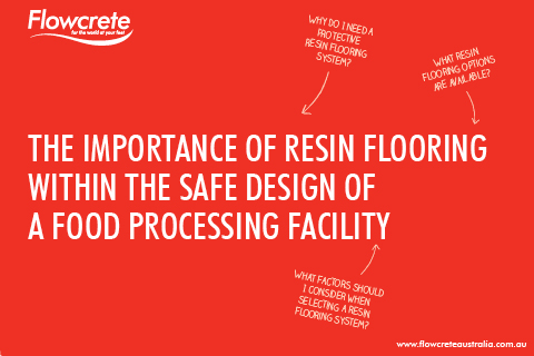The Importance of Resin Flooring Within The Safe Design of a Food Processing Facility